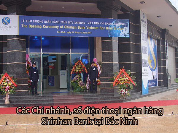 Các Chi nhánh, số điện thoại ngân hàng Shinhan Bank tại Bắc Ninh