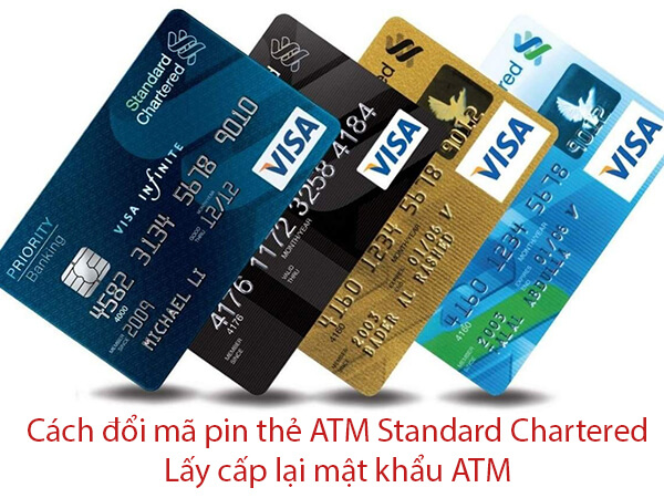 Cách đổi mã pin thẻ ATM Standard Chartered - Lấy cấp lại mật khẩu ATM