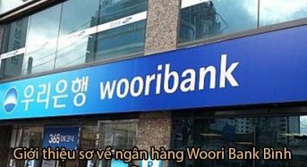Ngân hàng Woori Bank Bình dương: Địa chỉ, số điện thoại, lịch làm việc