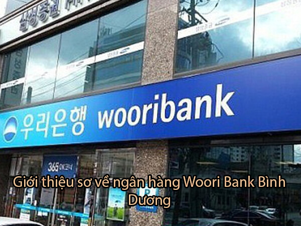 Ngân hàng Woori Bank Bình dương: Địa chỉ, số điện thoại, lịch làm việc