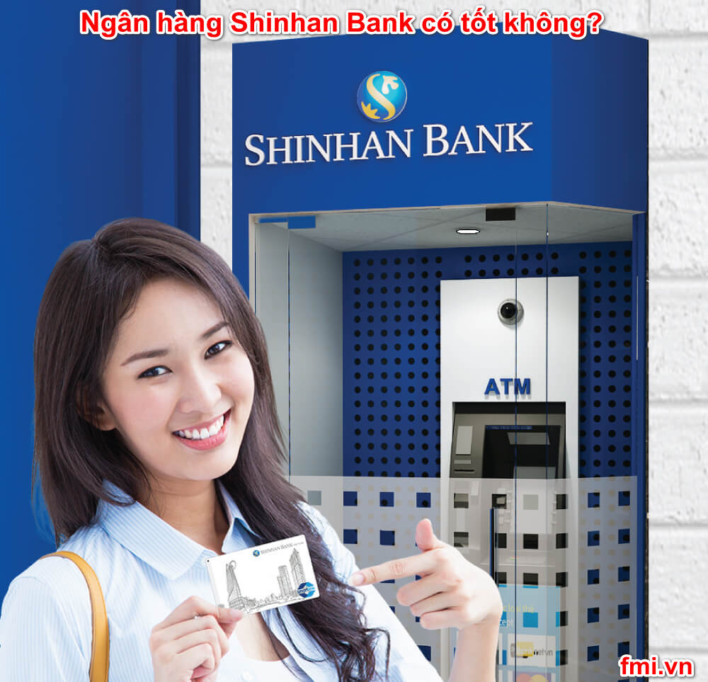 Ngân hàng Shinhan Bank có tốt không?