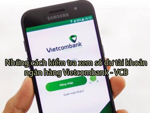 6 Cách kiểm tra xem số dư tài khoản ngân hàng Vietcombank - VCB
