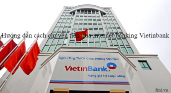 Hướng dẫn cách chuyển tiền qua internet banking Vietinbank