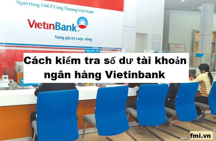 6 cách kiểm tra xem số dư tài khoản ngân hàng Vietinbank