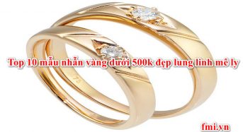 Top 10 mẫu nhẫn vàng dưới 500k đẹp lung linh mê ly
